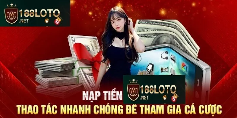 Nạp tiền 188loto qua tài khoản ngân hàng